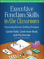 Executive Function Skills in the Classroom - Laurie Faith, Carol-Anne Bush, and Peg Dawson