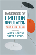 Handbook of Emotion Regulation - Edited by James J. Gross and Brett Q. Ford