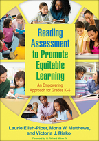 Reading Assessment to Promote Equitable Learning - Laurie Elish-Piper, Mona W. Matthews, and Victoria J. Risko