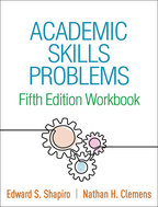 Academic Skills Problems Fifth Edition Workbook - Edward S. Shapiro and Nathan H. Clemens
