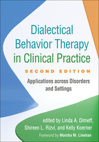 Dialectical Behavior Therapy in Clinical Practice: Second Edition: Applications across Disorders and Settings