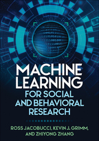 Machine Learning for Social and Behavioral Research - Ross Jacobucci, Kevin J. Grimm, and Zhiyong Zhang