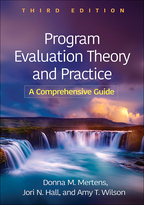 Program Evaluation Theory and Practice: Third Edition: A Comprehensive Guide