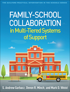 Family-School Collaboration in Multi-Tiered Systems of Support - S. Andrew Garbacz, Devon R. Minch, and Mark D. Weist