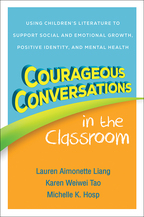 Courageous Conversations in the Classroom: Using Children’s Literature to Support Social and Emotional Growth, Positive Identity, and Mental Health