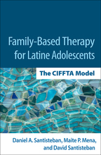 Family-Based Therapy for Latine Adolescents - Daniel A. Santisteban, Maite P. Mena, and David Santisteban