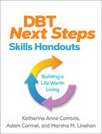 DBT Next Steps Skills Handouts: Building a Life Worth Living