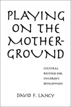 Playing on the Mother-Ground - David F. Lancy