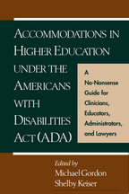 Accommodations in Higher Education under the Americans with Disabilities Act - Edited by Michael Gordon and Shelby Keiser