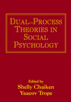 Dual-Process Theories in Social Psychology - Edited by Shelly Chaiken and Yaacov Trope
