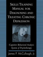 Skills Training Manual for Diagnosing and Treating Chronic Depression - James P. McCullough, Jr.