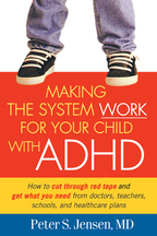 Making the System Work for Your Child with ADHD - Peter S. Jensen