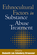Ethnocultural Factors in Substance Abuse Treatment - Edited by Shulamith Lala Ashenberg Straussner