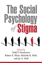 The Social Psychology of Stigma - Edited by Todd F. Heatherton, Robert E. Kleck, Michelle R. Hebl, and Jay G. Hull