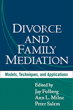 Divorce and Family Mediation - Edited by Jay Folberg, Ann L. Milne, and Peter Salem