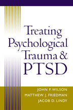 Treating Psychological Trauma and PTSD - Edited by John P. Wilson, Matthew J. Friedman, and Jacob D. Lindy