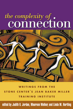 The Complexity of Connection - Edited by Judith V. Jordan, Maureen Walker, and Linda M. Hartling