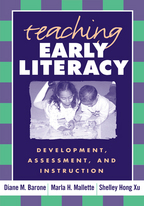 Teaching Early Literacy - Diane M. Barone, Marla H. Mallette, and Shelley Hong Xu