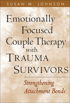 Emotionally Focused Couple Therapy with Trauma Survivors - Susan M. Johnson