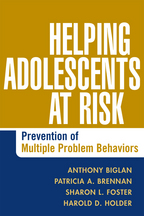 Helping Adolescents at Risk - Anthony Biglan, Patricia A. Brennan, Sharon L. Foster, Harold D. Holder, and Associates