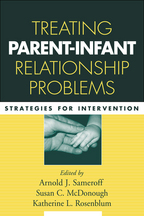 Treating Parent-Infant Relationship Problems - Edited by Arnold J. Sameroff, Susan C. McDonough, and Katherine L. Rosenblum