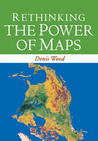 Rethinking the Power of Maps - Denis WoodWith John Fels and John Krygier