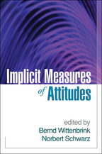 Implicit Measures of Attitudes - Edited by Bernd Wittenbrink and Norbert Schwarz