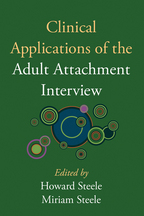 Clinical Applications of the Adult Attachment Interview - Edited by Howard Steele and Miriam Steele