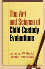 The Art and Science of Child Custody Evaluations - Jonathan W. Gould and David A. Martindale