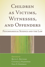 Children as Victims, Witnesses, and Offenders - Edited by Bette L. Bottoms, Cynthia J. Najdowski, and Gail S. Goodman