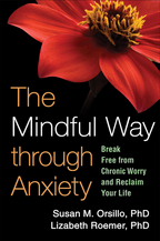 The Mindful Way through Anxiety - Susan M. Orsillo and Lizabeth Roemer