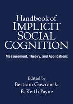 Handbook of Implicit Social Cognition - Edited by Bertram Gawronski and B. Keith Payne