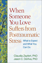 When Someone You Love Suffers from Posttraumatic Stress - Claudia Zayfert and Jason C. DeViva