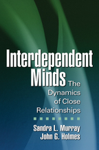 Interdependent Minds - Sandra L. Murray and John G. Holmes