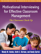 Motivational Interviewing for Effective Classroom Management - Wendy M. Reinke, Keith C. Herman, and Randy Sprick