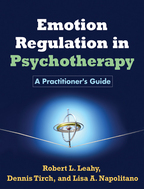 Emotion Regulation in Psychotherapy - Robert L. Leahy, Dennis Tirch, and Lisa A. Napolitano