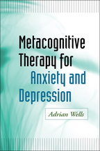 Metacognitive Therapy for Anxiety and Depression - Adrian Wells