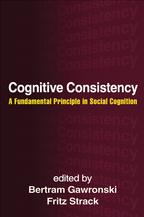 Cognitive Consistency - Edited by Bertram Gawronski and Fritz Strack