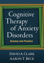 Cognitive Therapy of Anxiety Disorders - David A. Clark and Aaron T. Beck