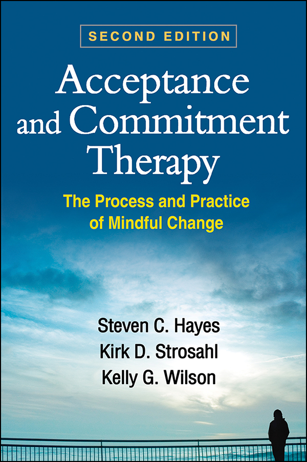 Acceptance And Commitment Therapy Second Edition The Process And Practice Of Mindful Change