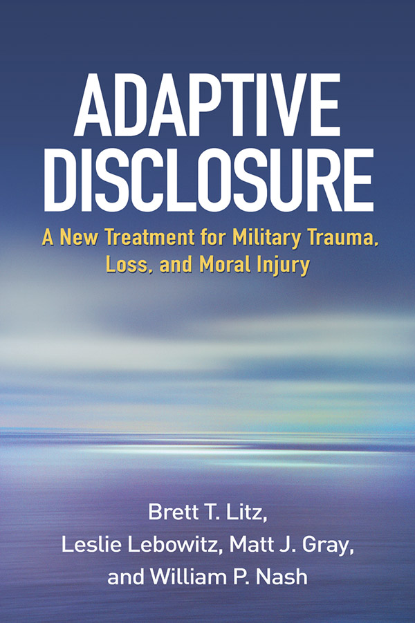 Adaptive Disclosure A New Treatment For Military Trauma Loss And Moral Injury