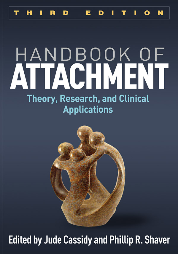 Handbook of Attachment: Third Edition: Theory, Research, and