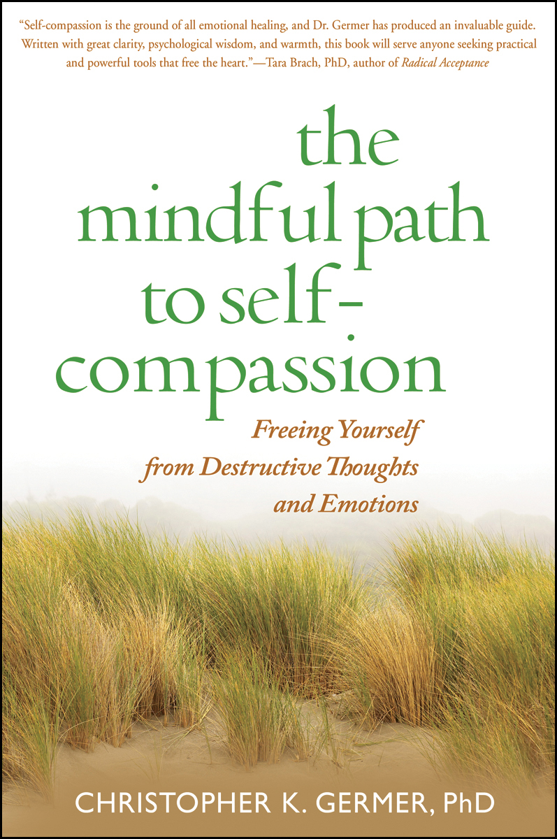 The Mindful Path to Self-Compassion: Freeing Yourself from